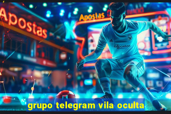 grupo telegram vila oculta